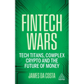 Fintech Wars: Tech Titans, Complex Crypto and the Future of Money - The Sunday Times Bestseller - Hardcover
