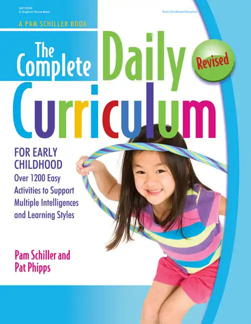 The Complete Daily Curriculum for Early Childhood, Revised: Over 1200 Easy Activities to Support Multiple Intelligences and Learning Styles - Paperback