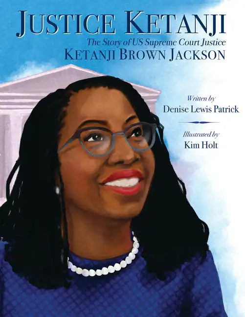 Justice Ketanji: The Story of Us Supreme Court Justice Ketanji Brown Jackson - Hardcover