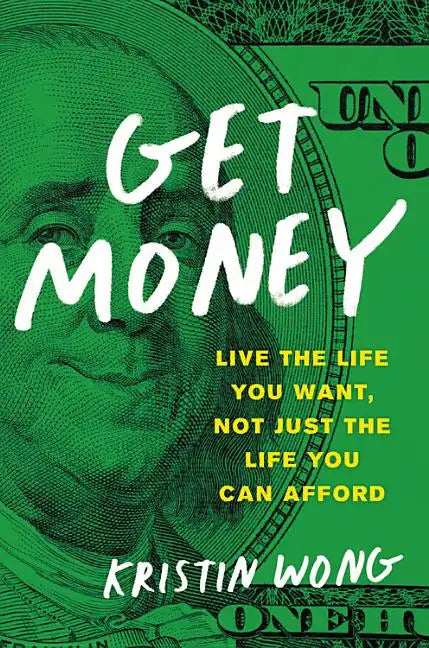 Get Money: Live the Life You Want, Not Just the Life You Can Afford - Paperback
