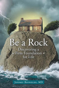 Be a Rock: Discovering a Firm Foundation for Life - Paperback
