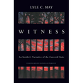 Witness: An Insider's Narrative of the Carceral State - Hardcover