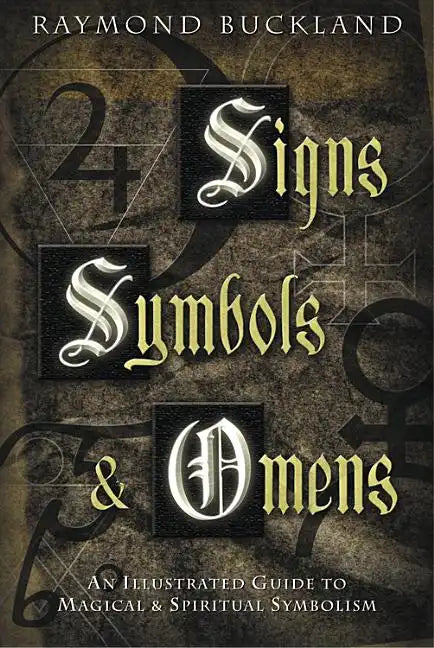 Signs, Symbols & Omens: An Illustrated Guide to Magical & Spiritual Symbolism - Paperback