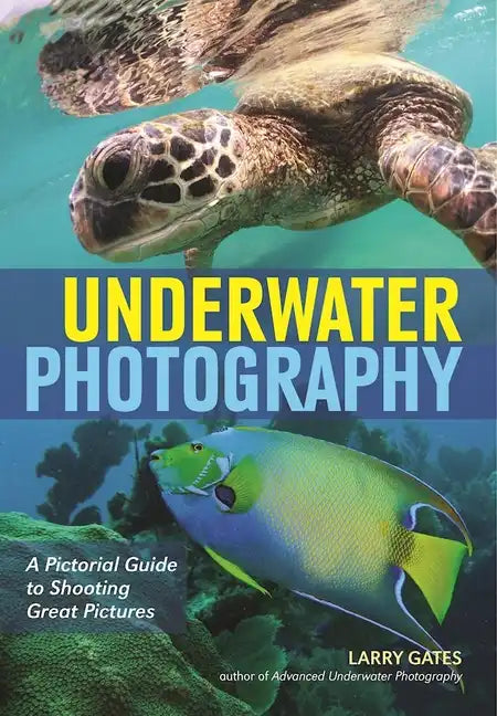 Underwater Photography: A Pictorial Guide to Shooting Great Pictures - Paperback