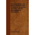 The Early History of Egypt, From the Old Testament, Herodotus, Manetho, and the Hieroglyphical Inscriptions - Paperback