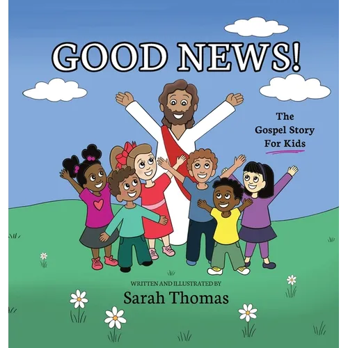 Good News!: The Gospel Story For Kids - Hardcover