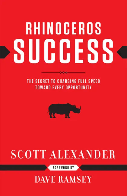 Rhinoceros Success: The Secret to Charging Full Speed Toward Every Opportunity - Hardcover