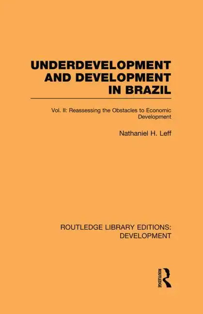 Underdevelopment and Development in Brazil: Volume II: Reassessing the Obstacles to Economic Development - Paperback