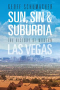 Sun, Sin & Suburbia: The History of Modern Las Vegas, Revised and Expanded - Paperback