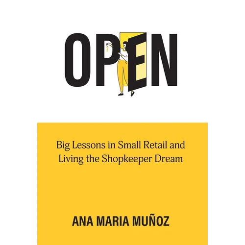 Open: Big Lessons in Small Retail and Living the Shopkeeper Dream - Hardcover