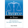 Divorce in Texas: The Legal Process, Your Rights, and What to Expect - Paperback