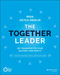 The Together Leader: Get Organized for Your Success - And Sanity! - Paperback