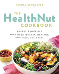 The Healthnut Cookbook: Energize Your Day with Over 100 Easy, Healthy, and Delicious Meals - Paperback