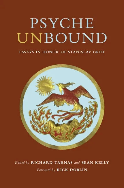 Psyche Unbound: Essays in Honor of Stanislav Grof - Hardcover