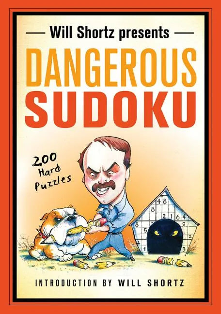 Will Shortz Presents Dangerous Sudoku: 200 Hard Puzzles - Paperback