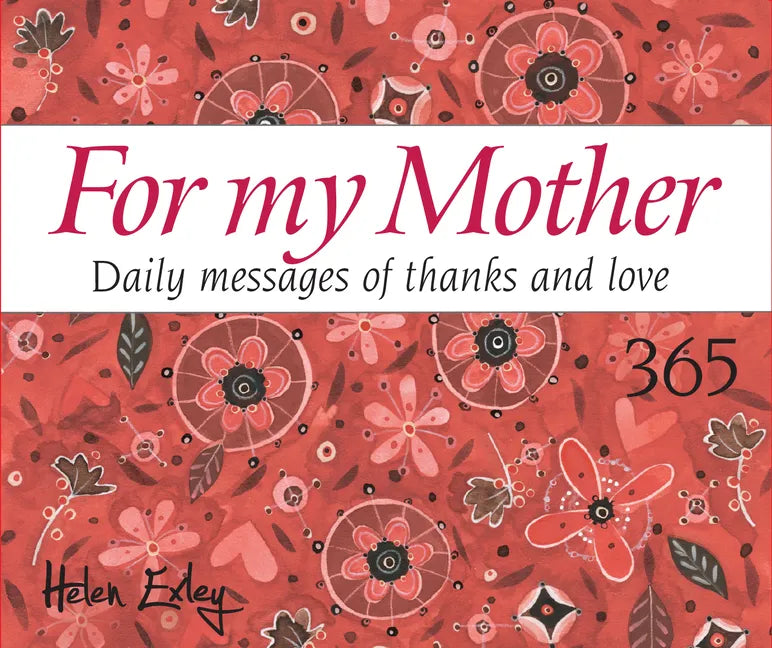 365 for My Mother: Daily Messages of Thanks and Love - Spiral