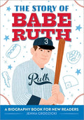 The Story of Babe Ruth: An Inspiring Biography for Young Readers - Paperback