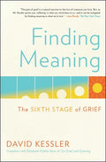Finding Meaning: The Sixth Stage of Grief - Paperback