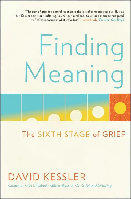 Finding Meaning: The Sixth Stage of Grief - Paperback