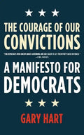 The Courage of Our Convictions: A Manifesto for Democrats - Paperback