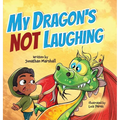My Dragon's Not Laughing - Hardcover
