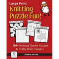 Knitting Puzzle Fun!: 150+ Large Print Puzzles for Knitters, Word Search, Crossword, Hidden Pictures, Mazes, Logic Puzzle, Crisscross and Mo - Paperback