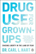 Drug Use for Grown-Ups: Chasing Liberty in the Land of Fear - Paperback