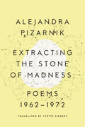 Extracting the Stone of Madness: Poems 1962 - 1972 - Paperback