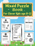 Mixed puzzle book for clever kids age 8-12: Kids Activity Book - Word search, Sudoku, Mazes, and Coloring pages - Paperback