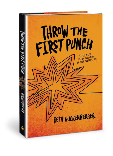 Throw the First Punch: Defeating the Enemy Hell-Bent on Your Destruction - Hardcover
