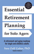 Essential Retirement Planning for Solo Agers: A Retirement and Aging Roadmap for Single and Childless Adults (Retirement Planning Book, Aging, Estate - Paperback