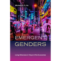 Emergent Genders: Living Otherwise in Tokyo's Pink Economies - Paperback