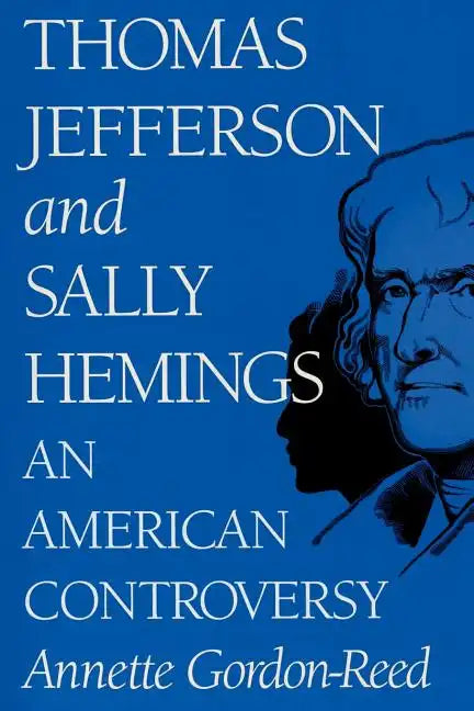 Thomas Jefferson and Sally Hemings: An American Controversy - Paperback