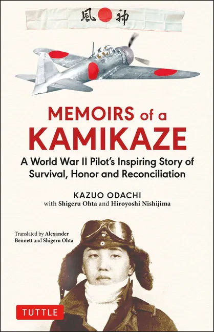 Memoirs of a Kamikaze: A World War II Pilot's Inspiring Story of Survival, Honor and Reconciliation - Hardcover