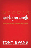 Watch Your Mouth: Understanding the Power of the Tongue - Paperback