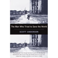 The Man Who Tried to Save the World: The Dangerous Life and Mysterious Disappearance of Fred CUNY - Paperback