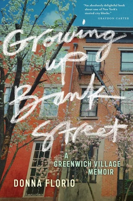 Growing Up Bank Street: A Greenwich Village Memoir - Hardcover