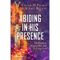 Abiding in His Presence: The Secret to Waging War and Bearing Fruit - Paperback