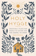 Holy Hygge: Creating a Place for People to Gather and the Gospel to Grow - Paperback