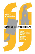 Speak Freely: Why Universities Must Defend Free Speech - Paperback