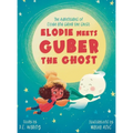 Elodie Meets Guber the Ghost: The Adventures of Elodie and Guber the Ghost - Hardcover