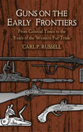 Guns on the Early Frontiers: From Colonial Times to the Years of the Western Fur Trade - Paperback