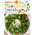 Salad Meals: Salads to Feed Body, Soul & Friends - Hardcover
