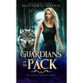 Guardians of the Pack: An Urban Fantasy Novel - Hardcover