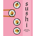 Sushi: More Than 60 Simple-To-Follow Recipes - Hardcover