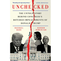 Unchecked: The Untold Story Behind Congress's Botched Impeachments of Donald Trump - Paperback