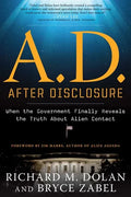A.D. After Disclosure: When the Government Finally Reveals the Truth about Alien Contact - Paperback