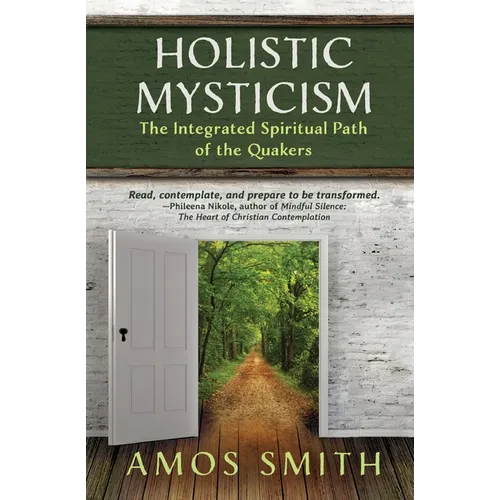 Holistic Mysticism: The Integrated Spiritual Path of the Quakers - Paperback