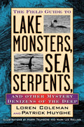 The Field Guide to Lake Monsters, Sea Serpents, and Other Mystery Denizens of the Deep - Paperback