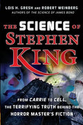 The Science of Stephen King: From Carrie to Cell, the Terrifying Truth Behind the Horror Masters Fiction - Hardcover